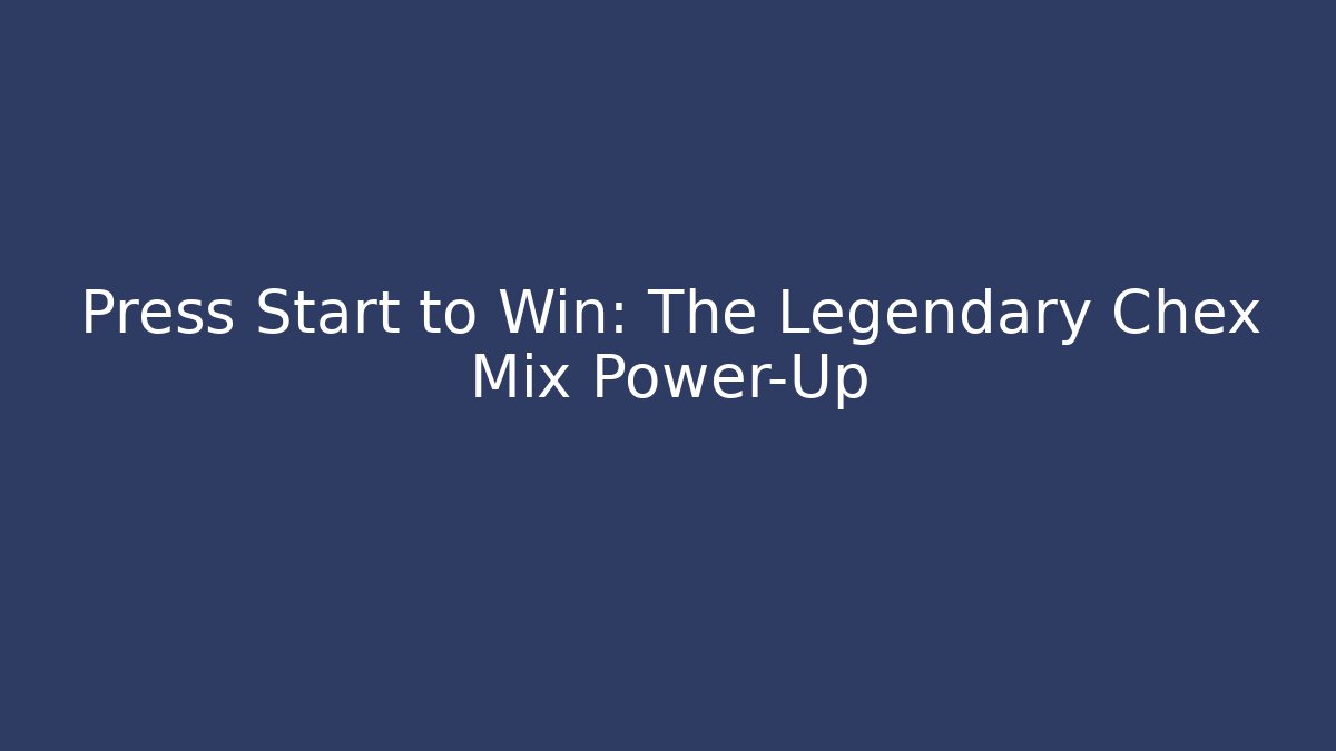 Press Start to Win: The Legendary Chex Mix Power-Up - Método de Aprovação