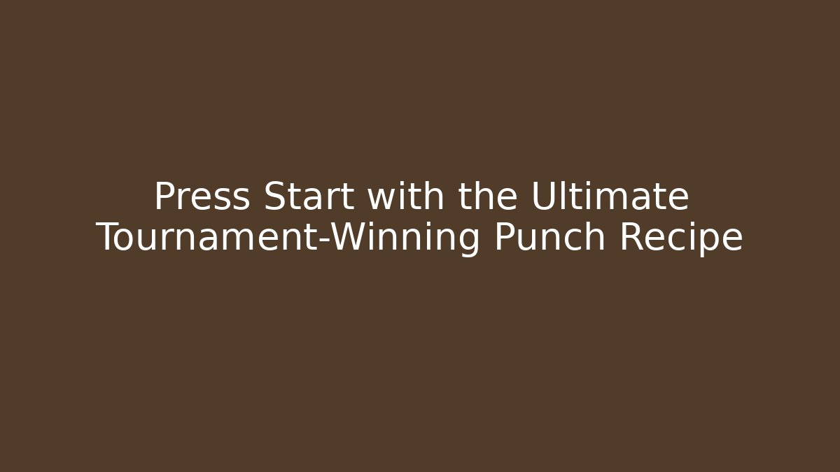 Press Start with the Ultimate Tournament-Winning Punch Recipe