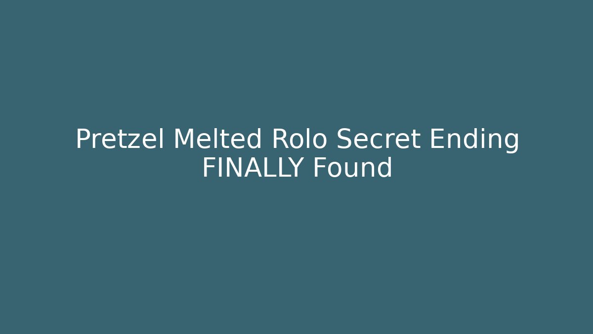 Pretzel Melted Rolo Secret Ending FINALLY Found - Método de Aprovação