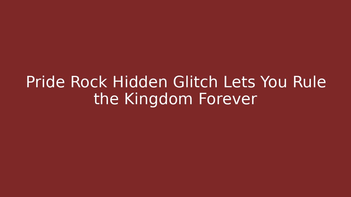 Pride Rock Hidden Glitch Lets You Rule the Kingdom Forever