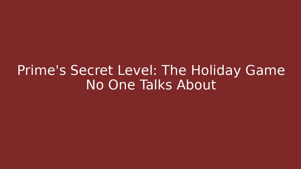 Prime's Secret Level: The Holiday Game No One Talks About - Método de Aprovação