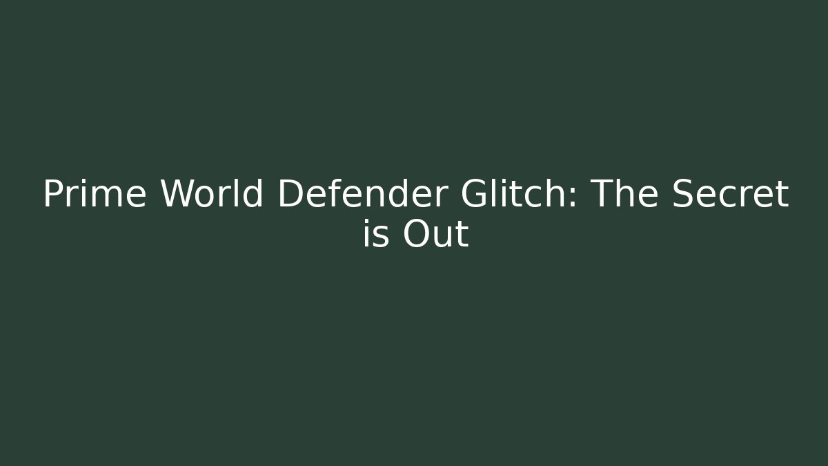 Prime World Defender Glitch: The Secret is Out