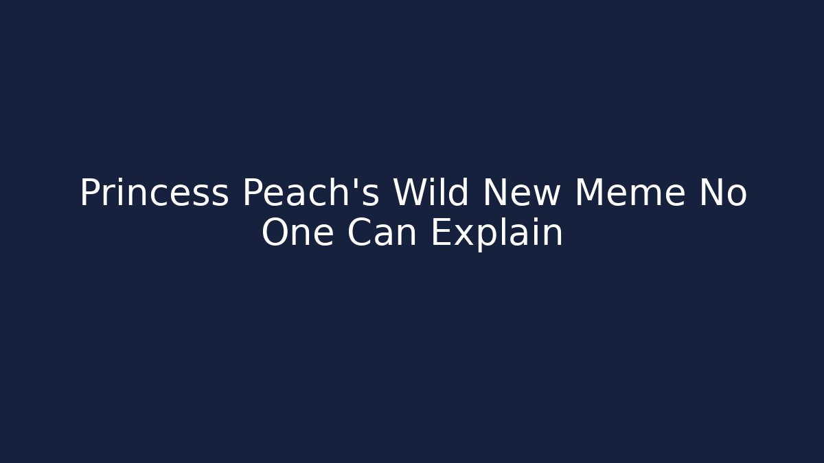 Princess Peach's Wild New Meme No One Can Explain