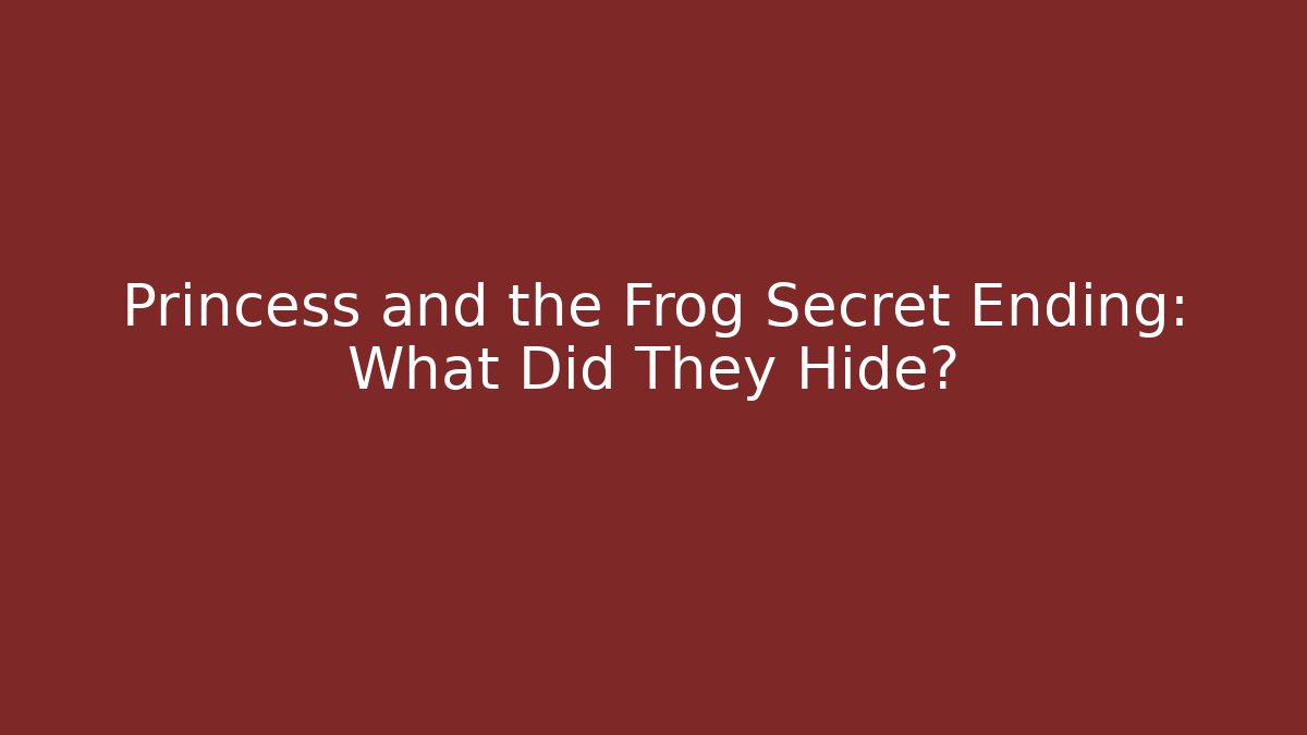Princess and the Frog Secret Ending: What Did They Hide? - Método de Aprovação