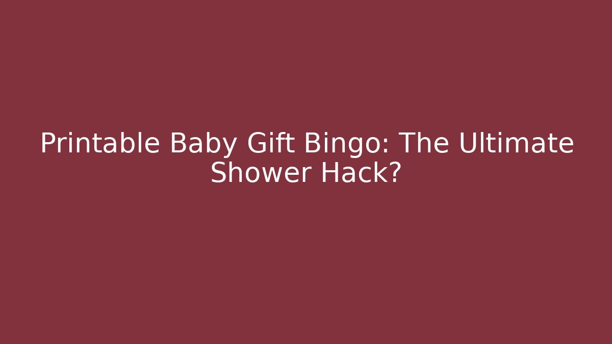 Printable Baby Gift Bingo: The Ultimate Shower Hack? - Método de Aprovação