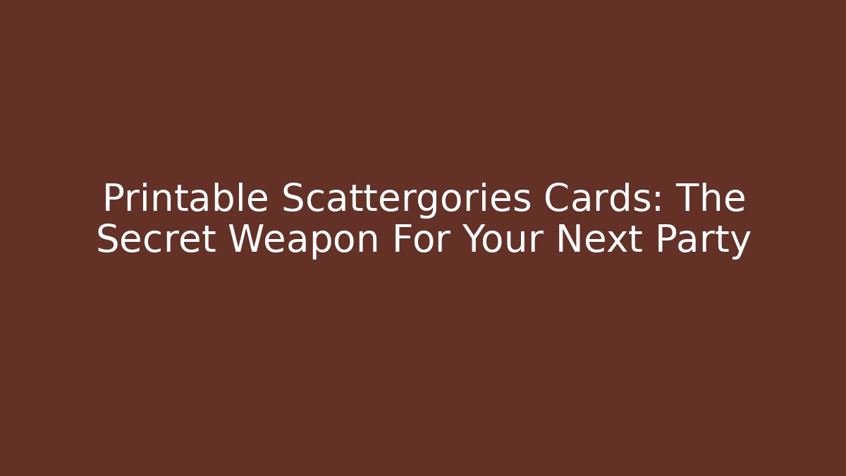 Printable Scattergories Cards: The Secret Weapon For Your Next Party