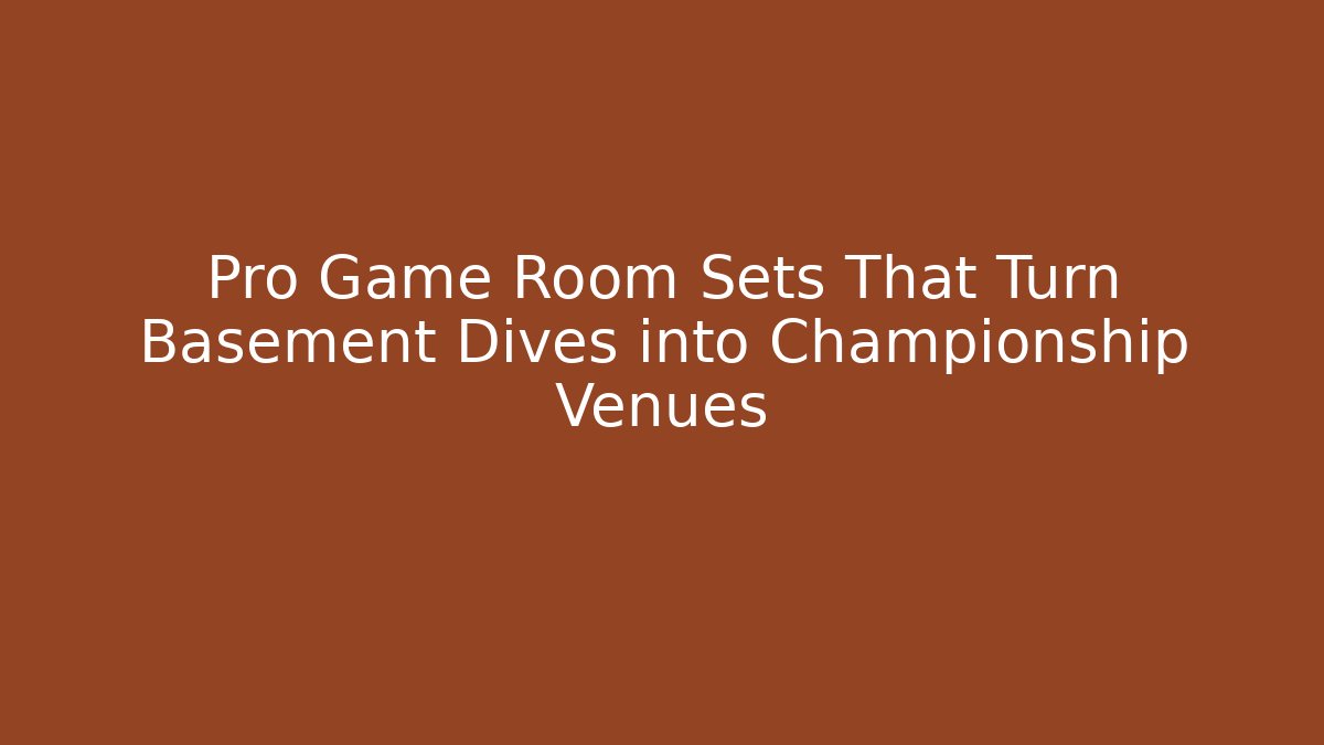 Pro Game Room Sets That Turn Basement Dives into Championship Venues