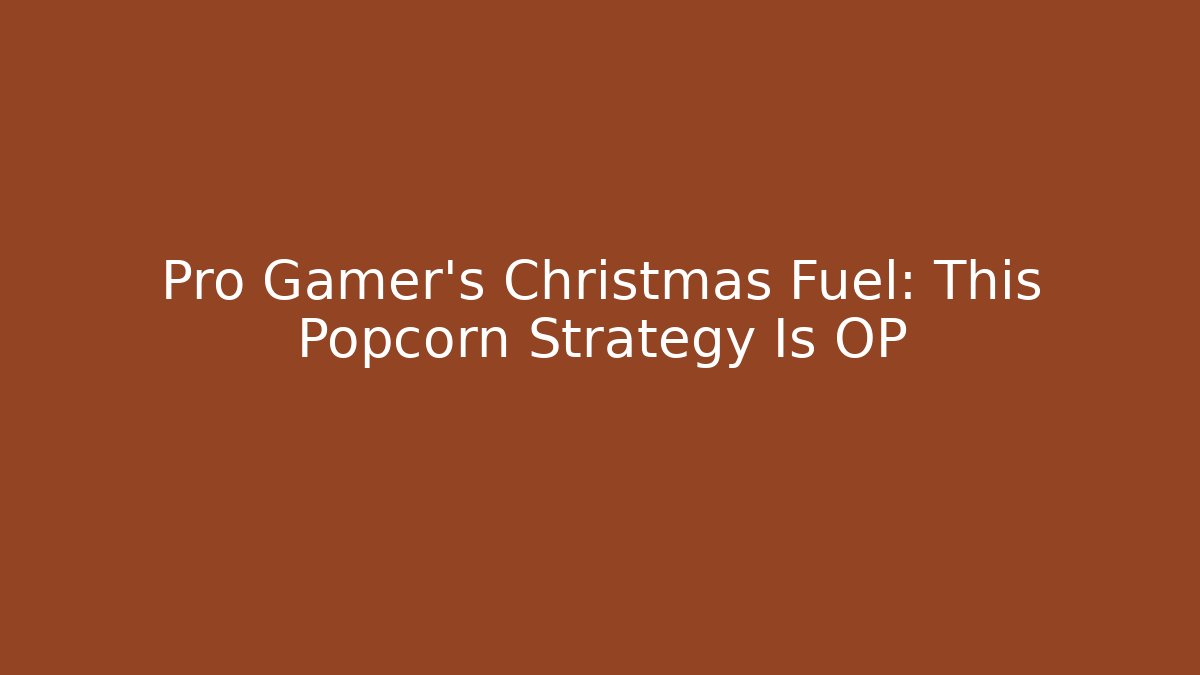 Pro Gamer's Christmas Fuel: This Popcorn Strategy Is OP