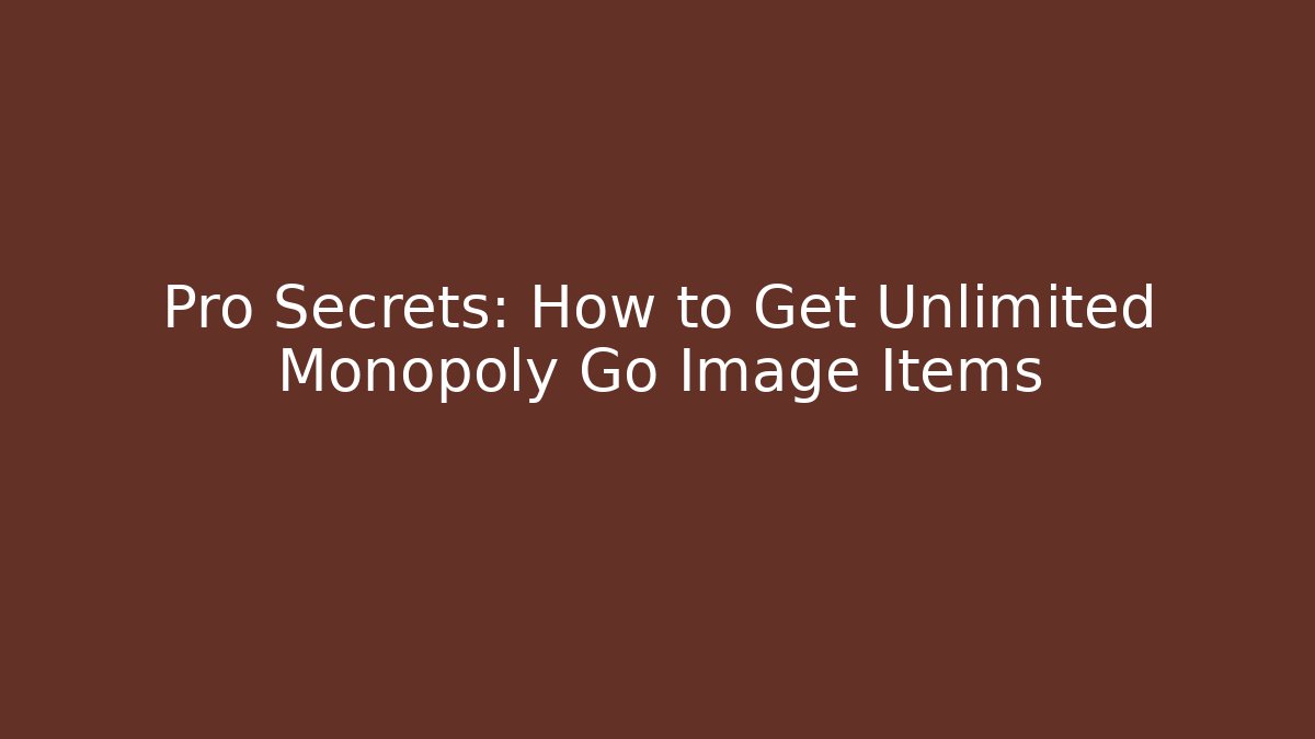 Pro Secrets: How to Get Unlimited Monopoly Go Image Items - Método de Aprovação