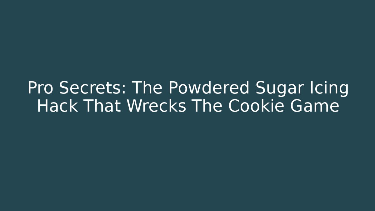 Pro Secrets: The Powdered Sugar Icing Hack That Wrecks The Cookie Game