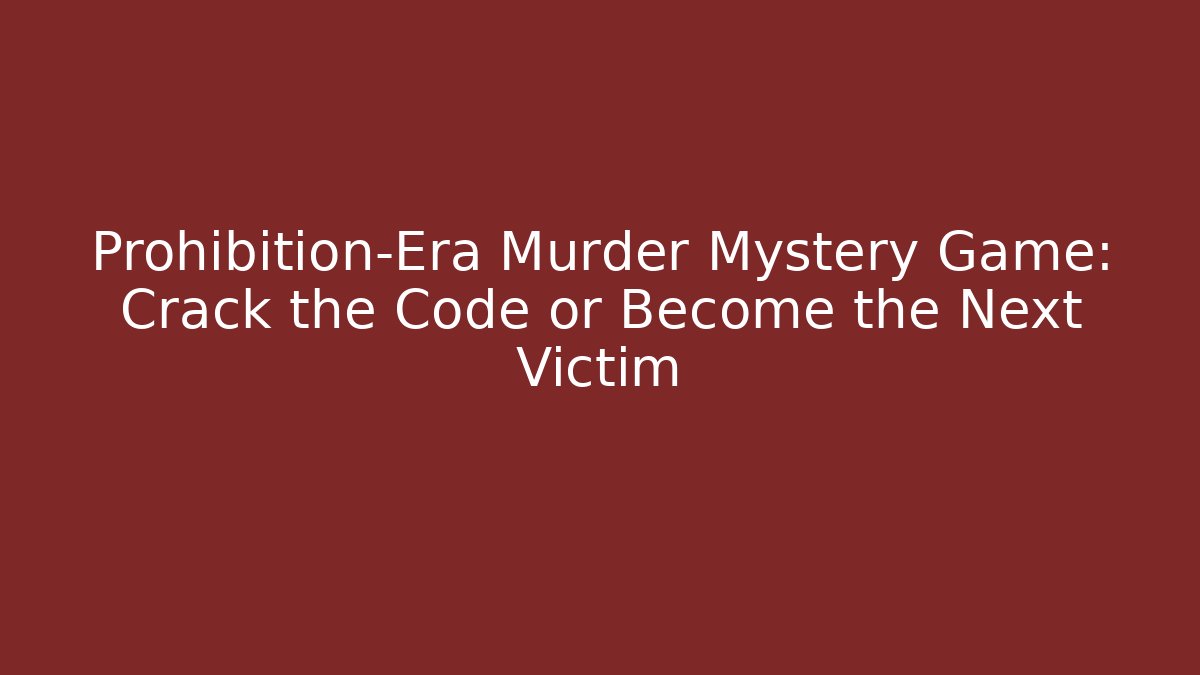 Prohibition-Era Murder Mystery Game: Crack the Code or Become the Next Victim