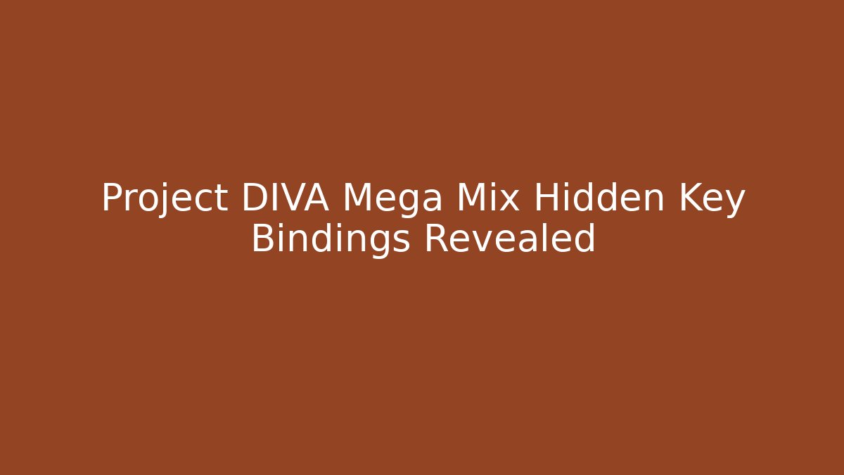 Project DIVA Mega Mix Hidden Key Bindings Revealed