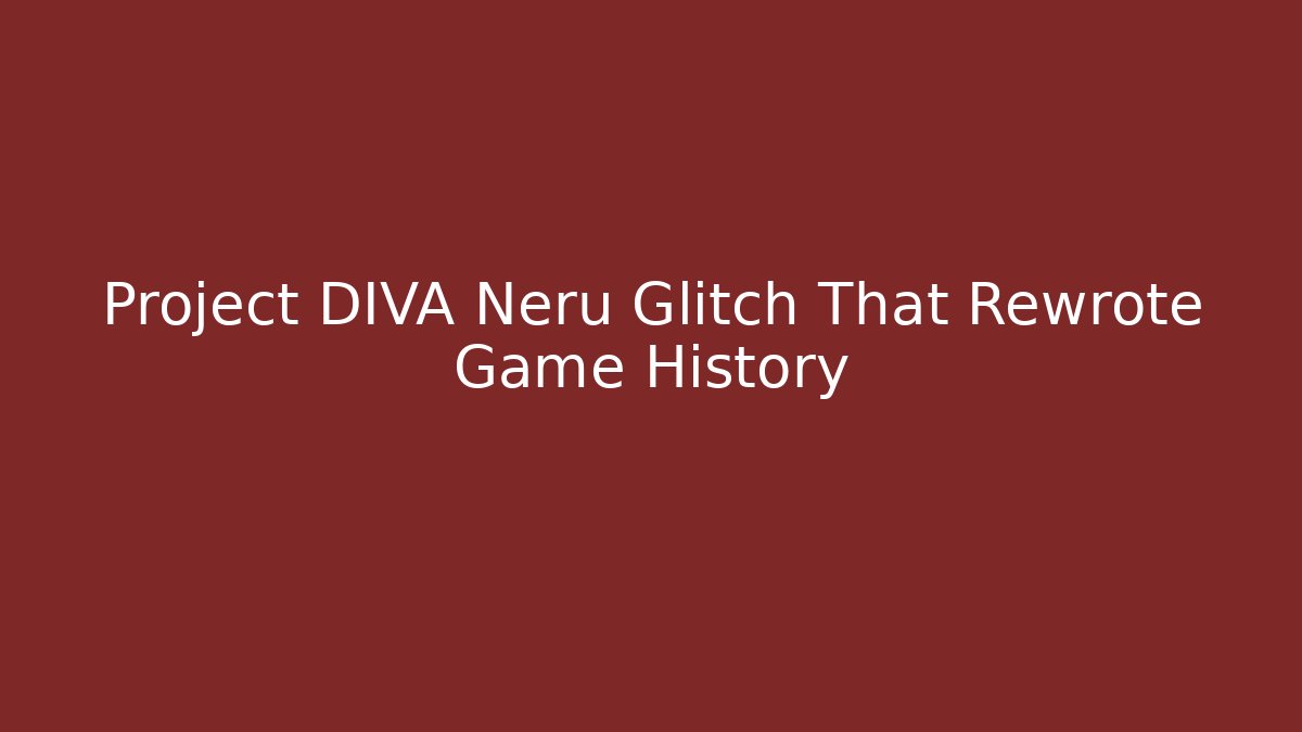 Project DIVA Neru Glitch That Rewrote Game History