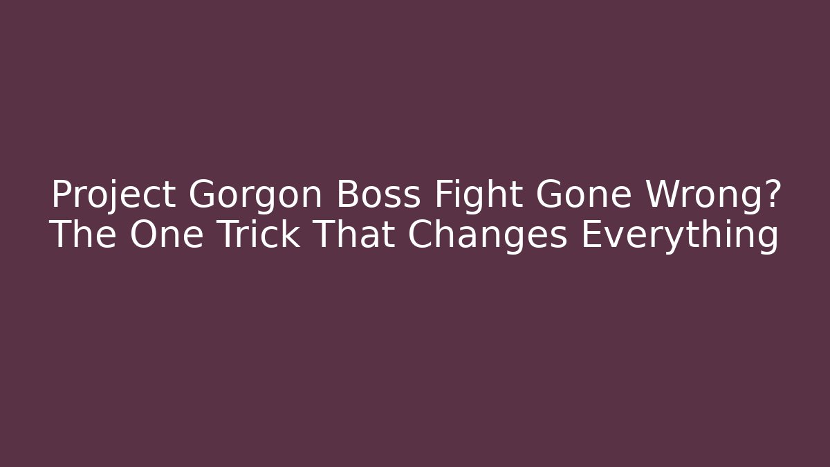 Project Gorgon Boss Fight Gone Wrong? The One Trick That Changes Everything