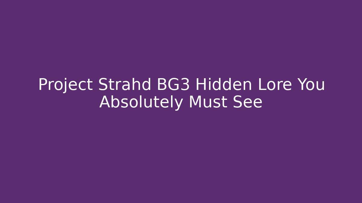 Project Strahd BG3 Hidden Lore You Absolutely Must See