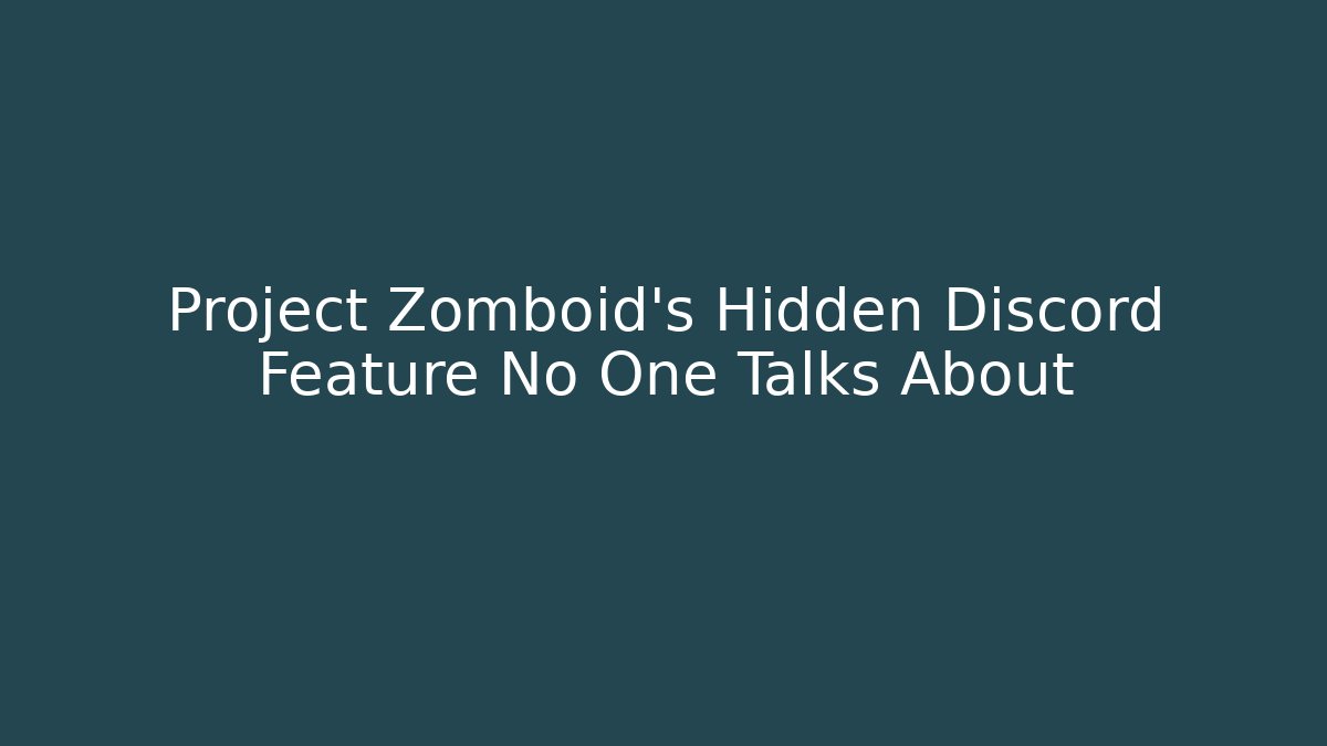 Project Zomboid's Hidden Discord Feature No One Talks About