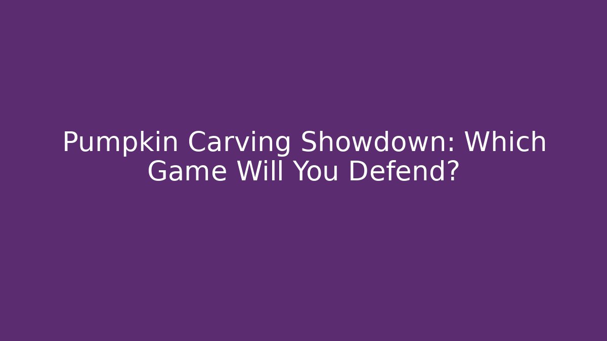 Pumpkin Carving Showdown: Which Game Will You Defend?