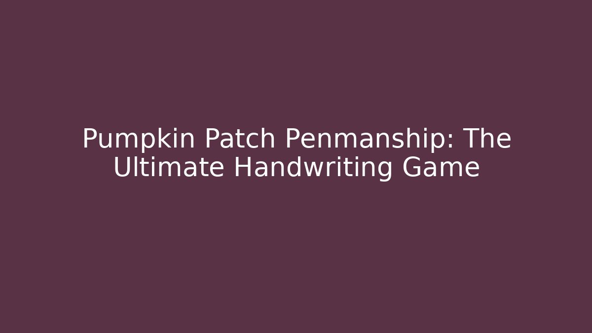 Pumpkin Patch Penmanship: The Ultimate Handwriting Game - Método de Aprovação