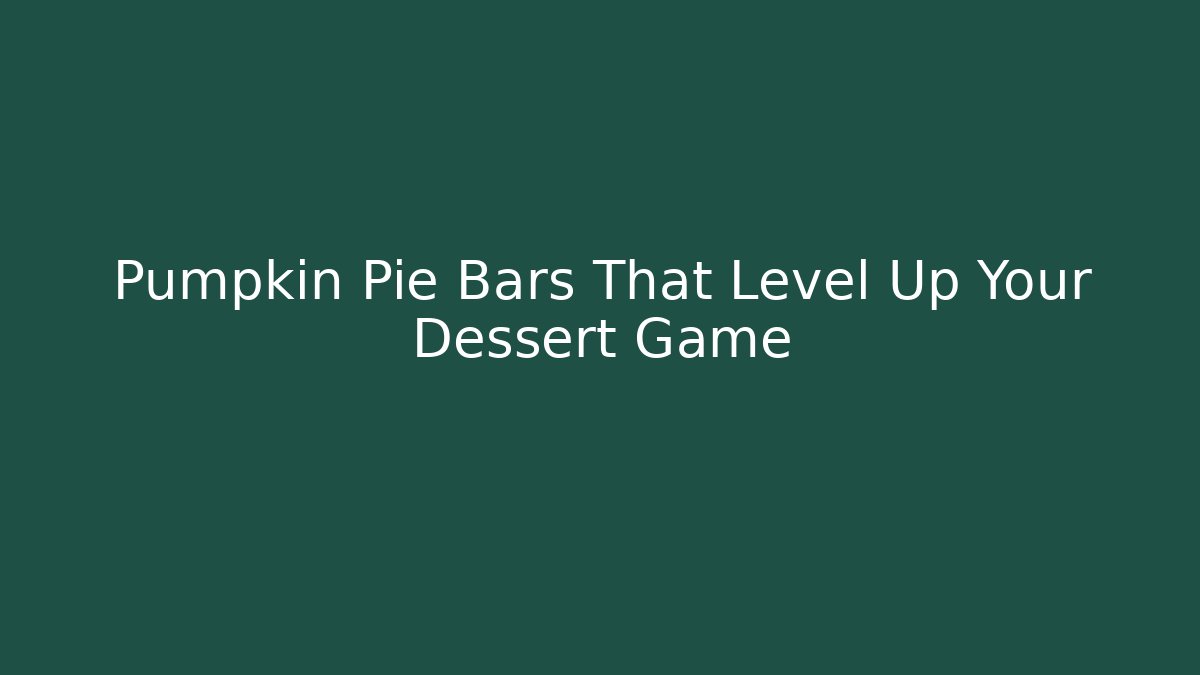 Pumpkin Pie Bars That Level Up Your Dessert Game - Método de Aprovação