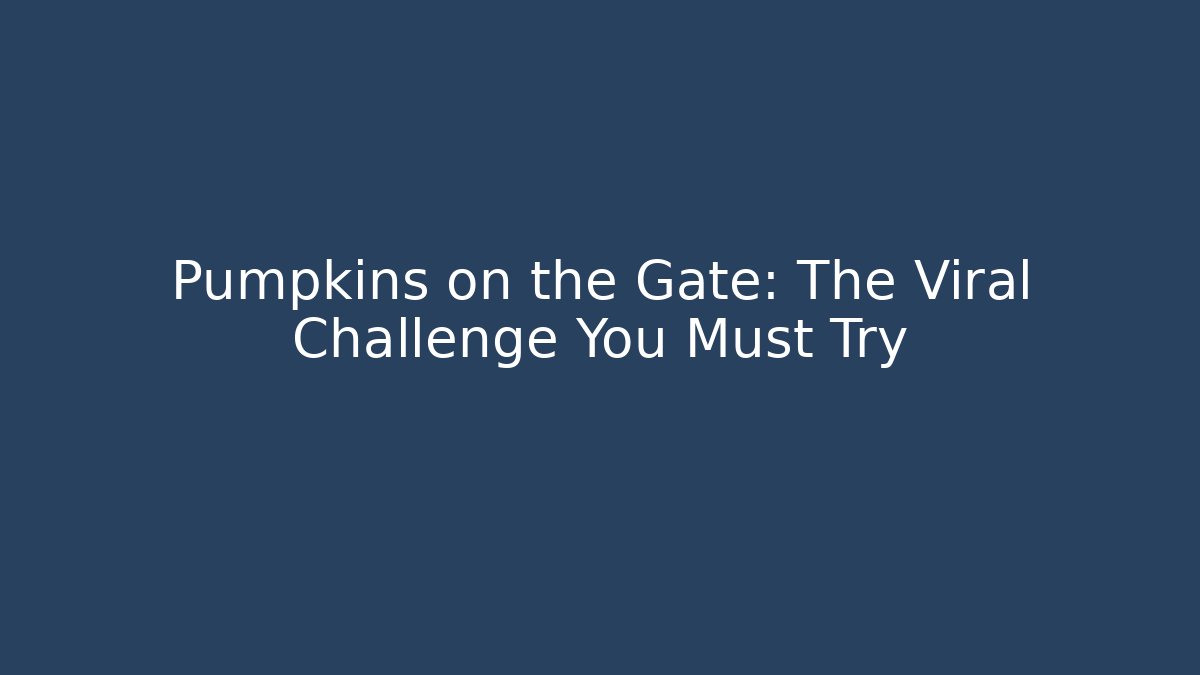 Pumpkins on the Gate: The Viral Challenge You Must Try