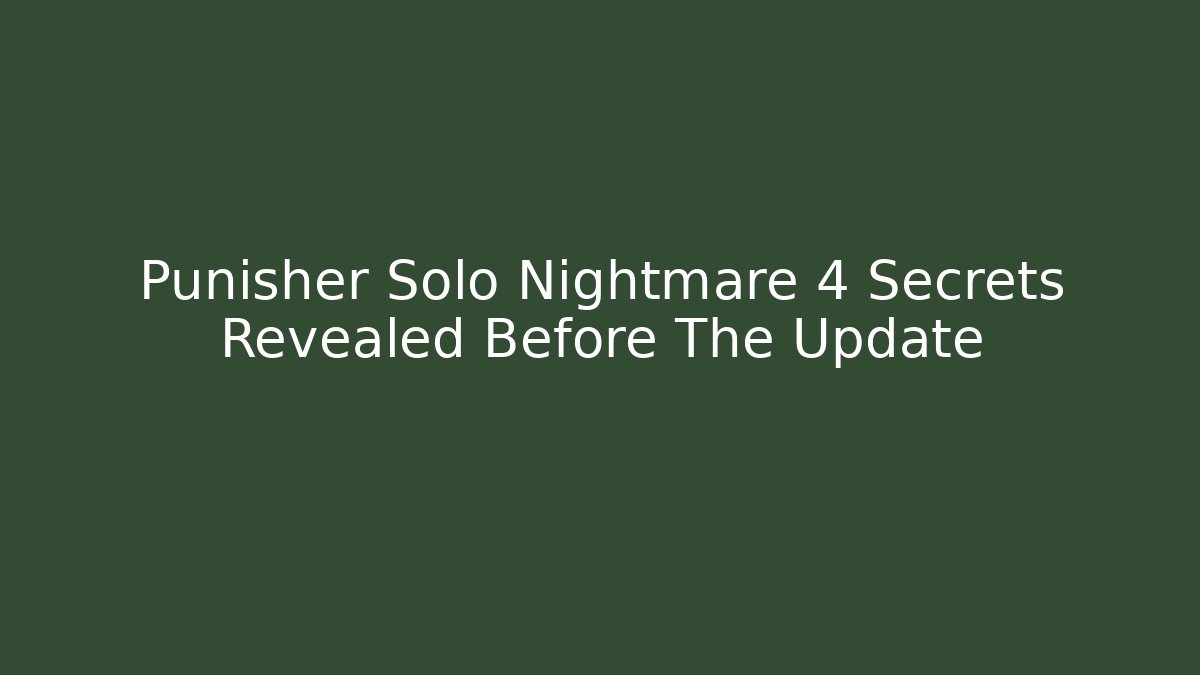 Punisher Solo Nightmare 4 Secrets Revealed Before The Update - Método de Aprovação
