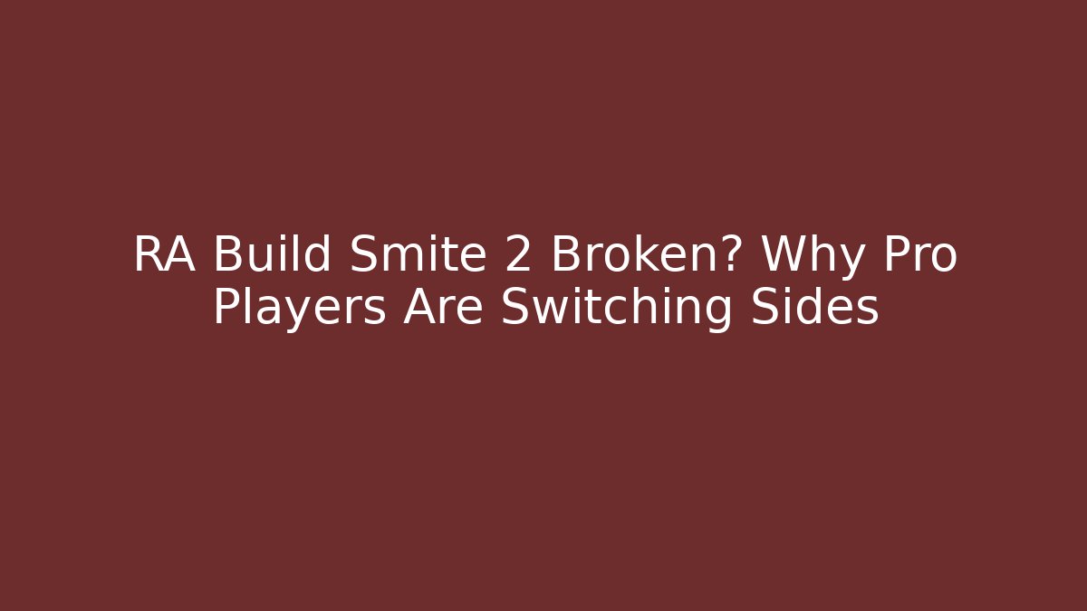RA Build Smite 2 Broken? Why Pro Players Are Switching Sides