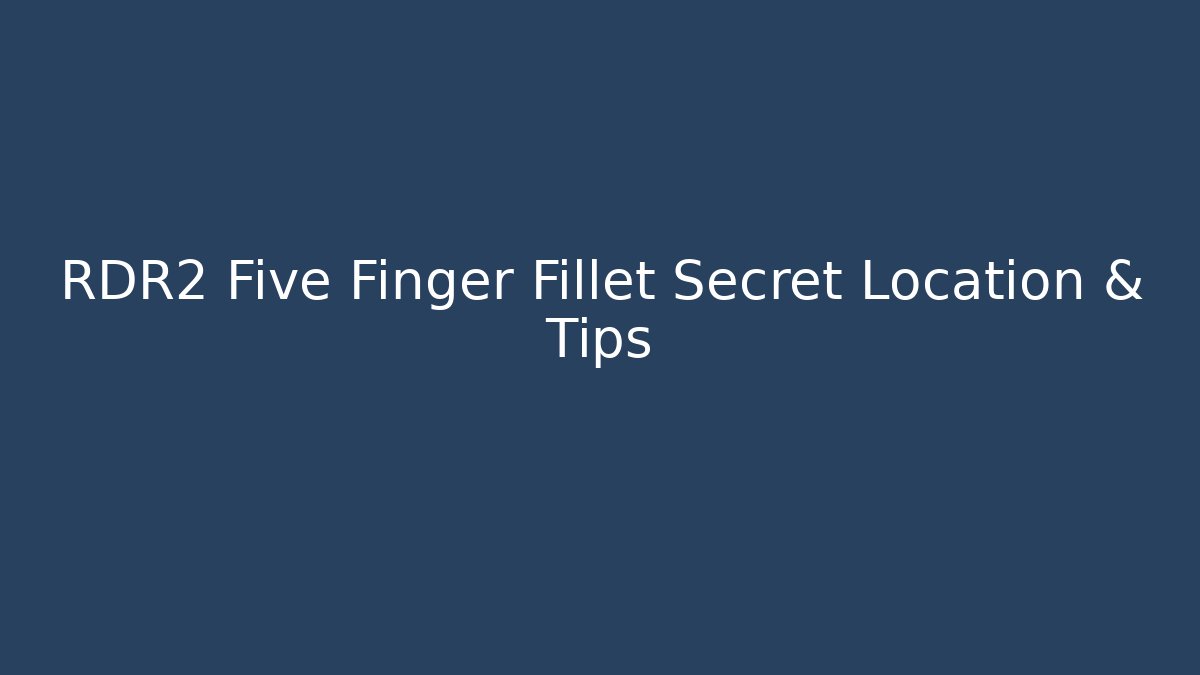 RDR2 Five Finger Fillet Secret Location & Tips