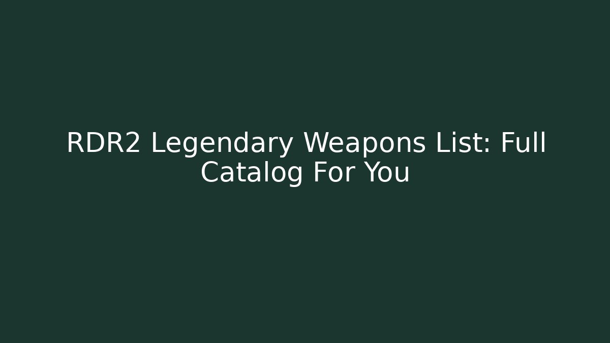 RDR2 Legendary Weapons List: Full Catalog For You