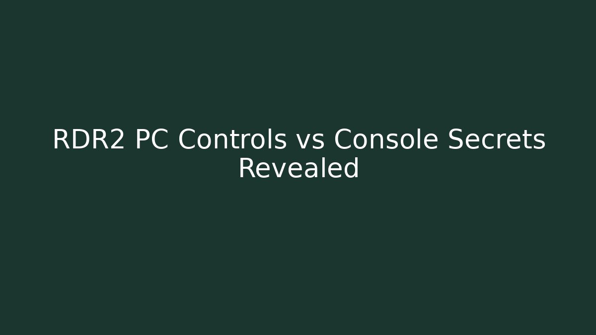 RDR2 PC Controls vs Console Secrets Revealed