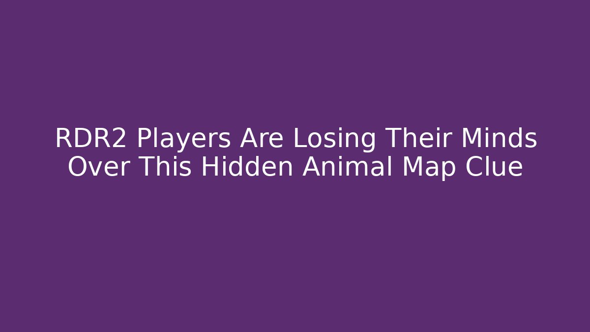 RDR2 Players Are Losing Their Minds Over This Hidden Animal Map Clue