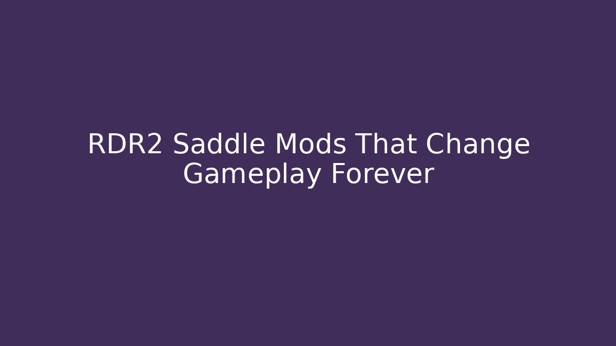 RDR2 Saddle Mods That Change Gameplay Forever