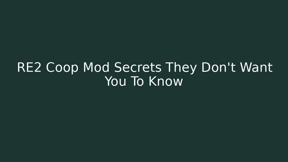 RE2 Coop Mod Secrets They Don't Want You To Know