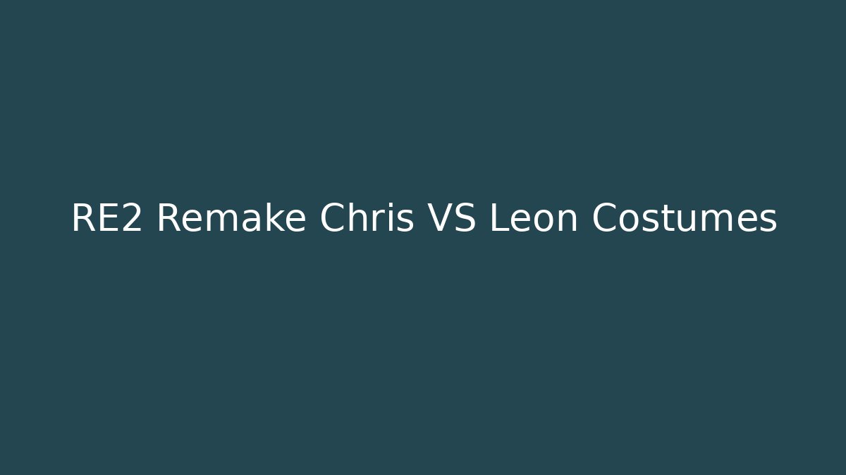 RE2 Remake Chris VS Leon Costumes - Método de Aprovação