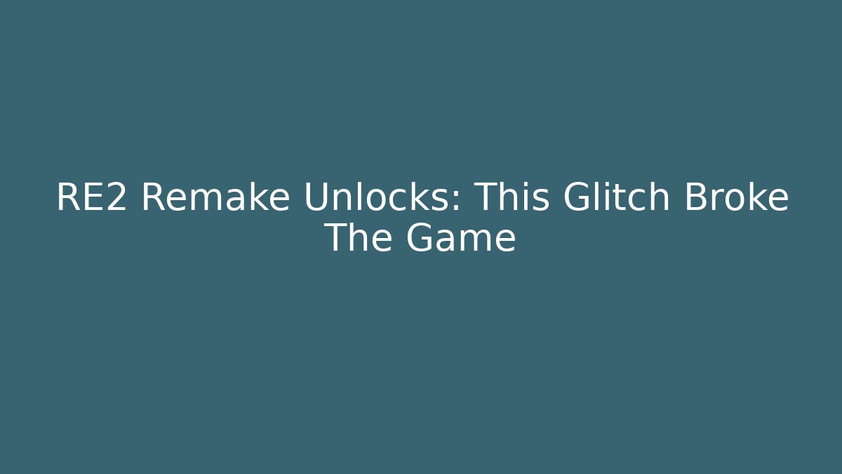 RE2 Remake Unlocks: This Glitch Broke The Game