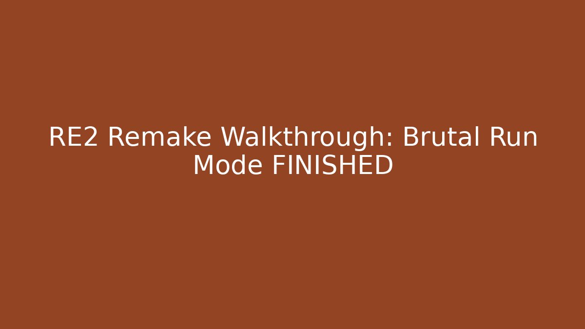 RE2 Remake Walkthrough: Brutal Run Mode FINISHED