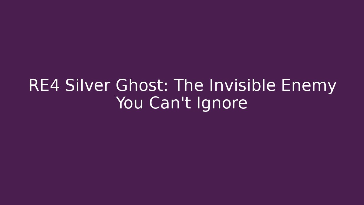 RE4 Silver Ghost: The Invisible Enemy You Can't Ignore - Método de Aprovação