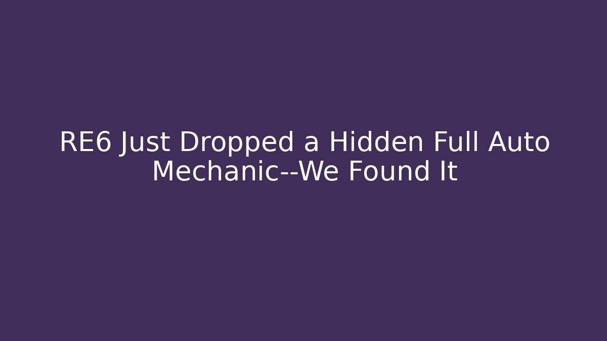 RE6 Just Dropped a Hidden Full Auto Mechanic—We Found It