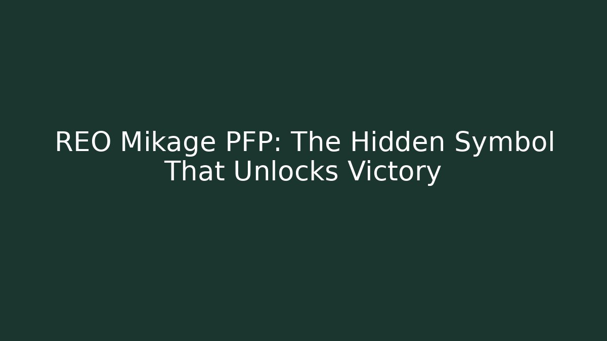 REO Mikage PFP: The Hidden Symbol That Unlocks Victory