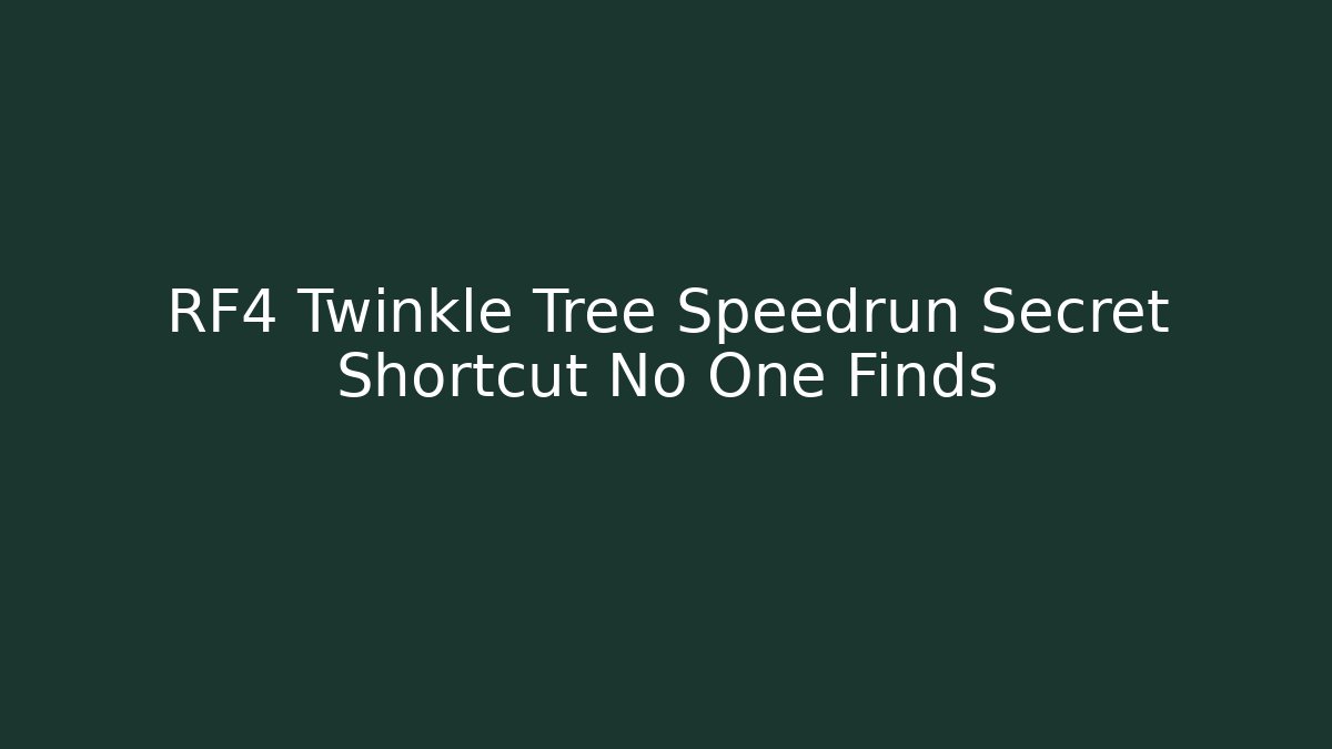 RF4 Twinkle Tree Speedrun Secret Shortcut No One Finds - Método de Aprovação