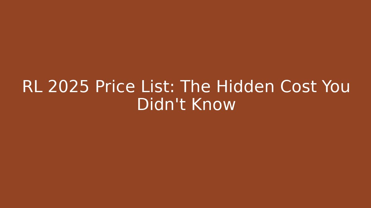 RL 2025 Price List: The Hidden Cost You Didn’t Know