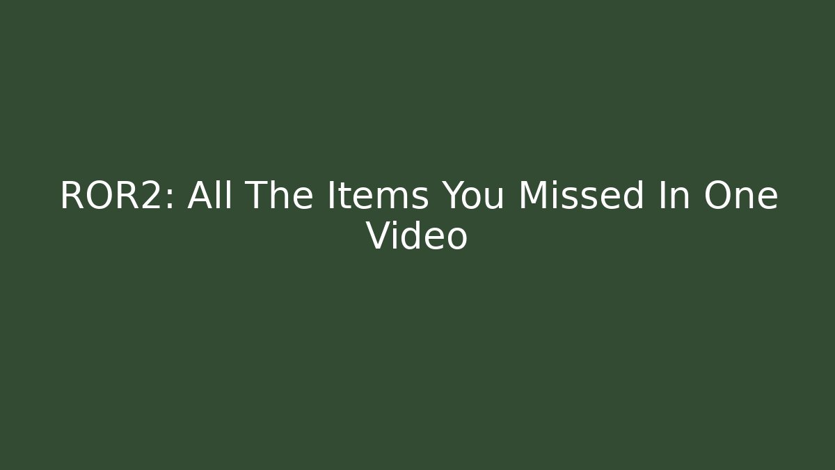 ROR2: All The Items You Missed In One Video