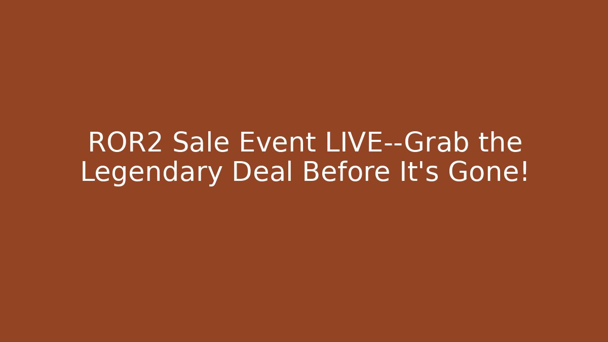 ROR2 Sale Event LIVE—Grab the Legendary Deal Before It’s Gone!