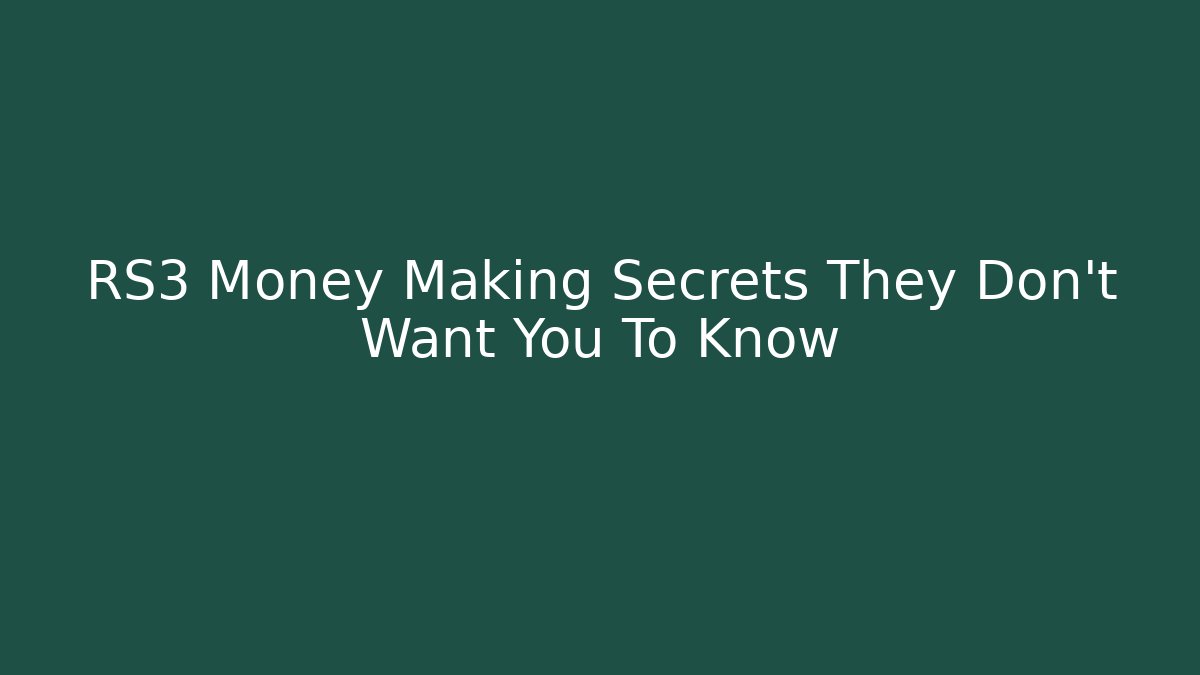 RS3 Money Making Secrets They Don't Want You To Know