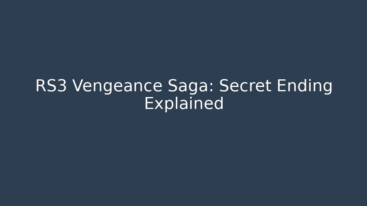 RS3 Vengeance Saga: Secret Ending Explained - Método de Aprovação