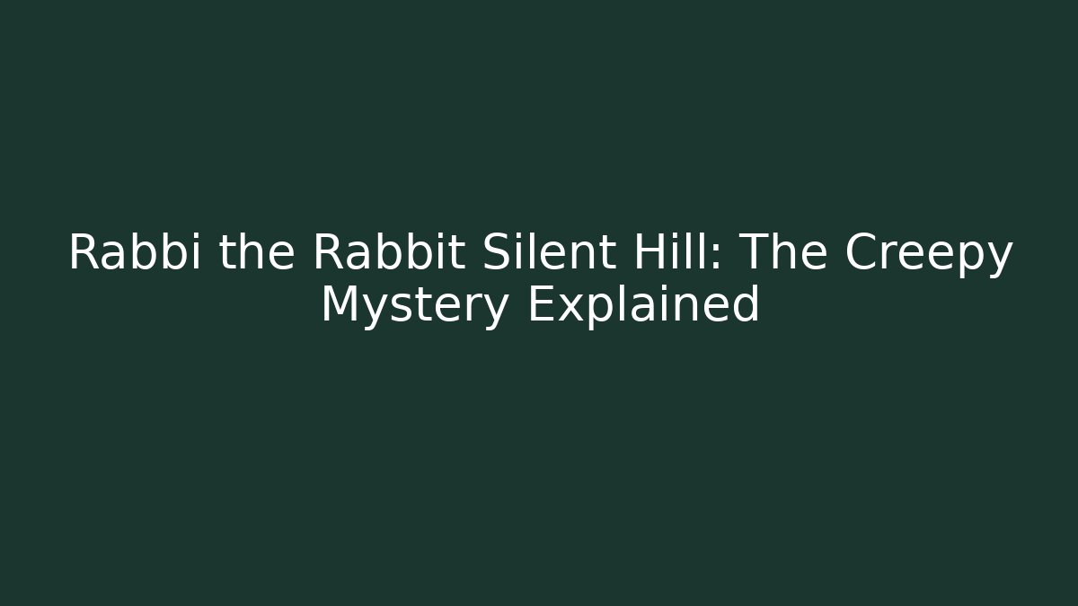 Rabbi the Rabbit Silent Hill: The Creepy Mystery Explained - Método de Aprovação