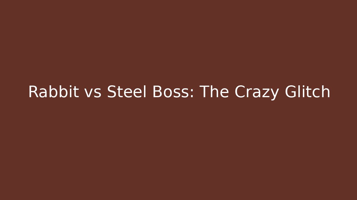 Rabbit vs Steel Boss: The Crazy Glitch