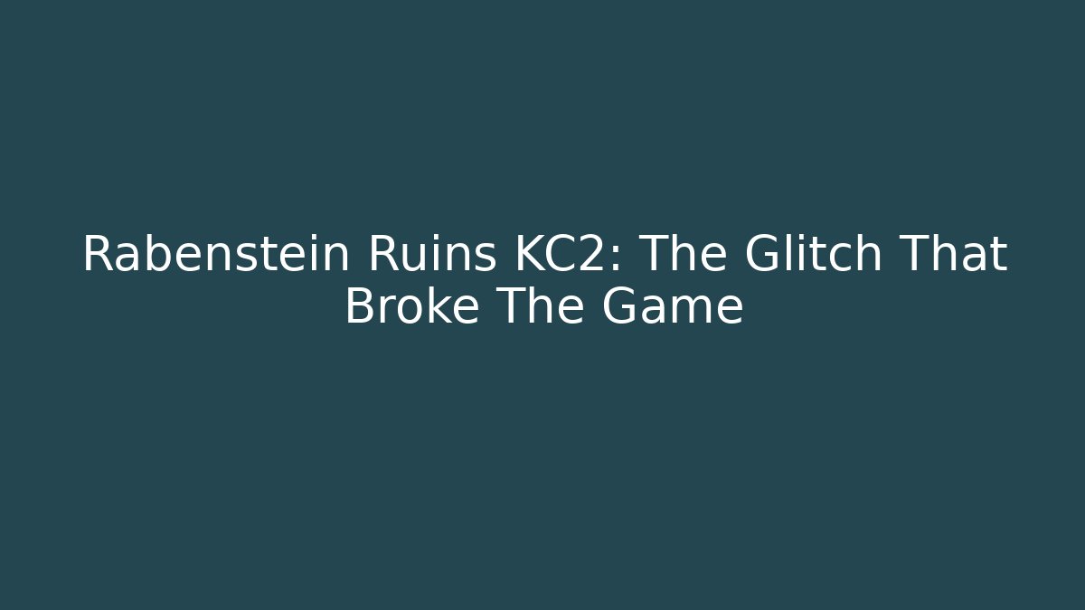 Rabenstein Ruins KC2: The Glitch That Broke The Game