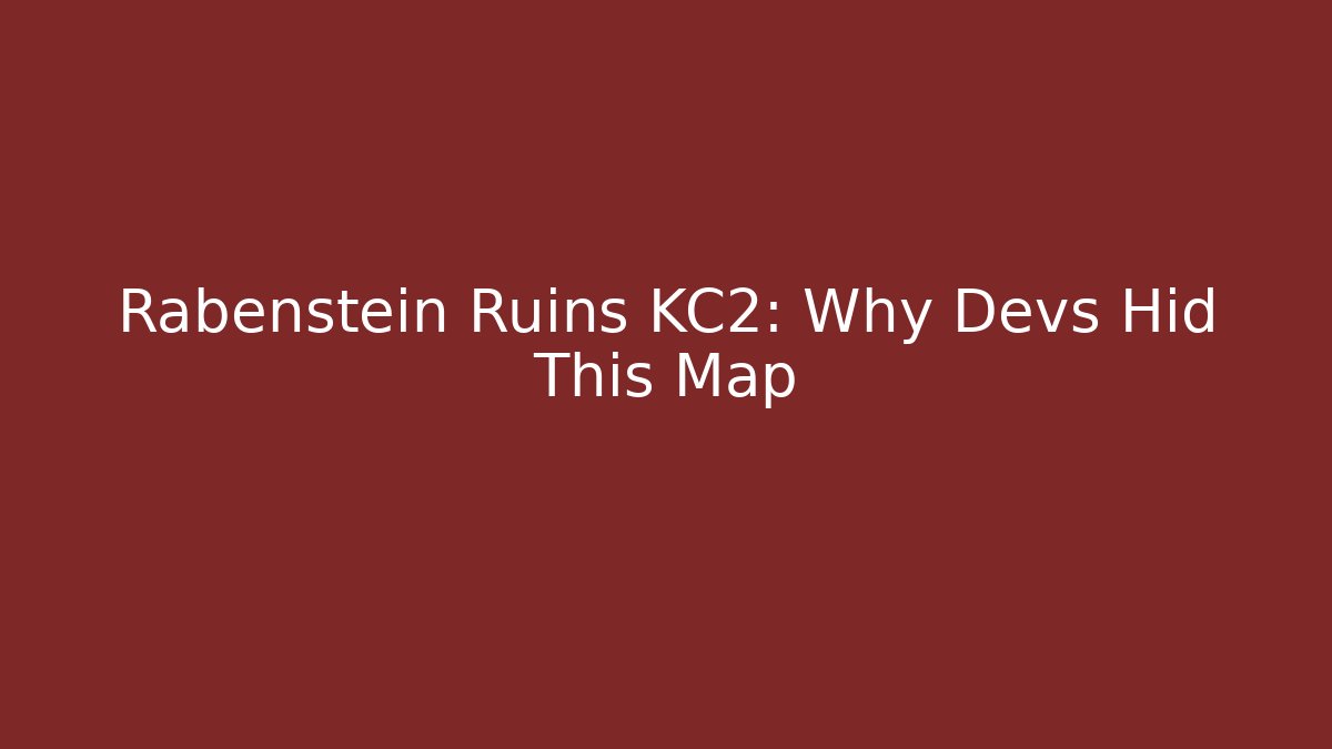 Rabenstein Ruins KC2: Why Devs Hid This Map