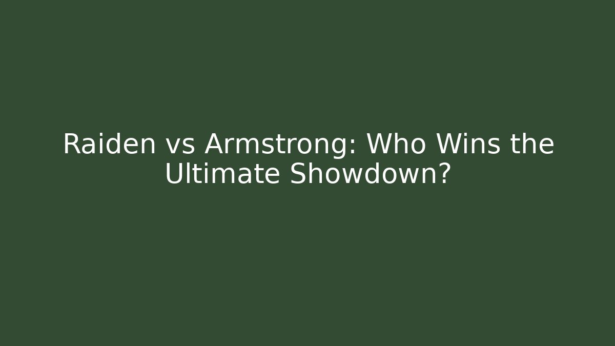 Raiden vs Armstrong: Who Wins the Ultimate Showdown? - Método de Aprovação
