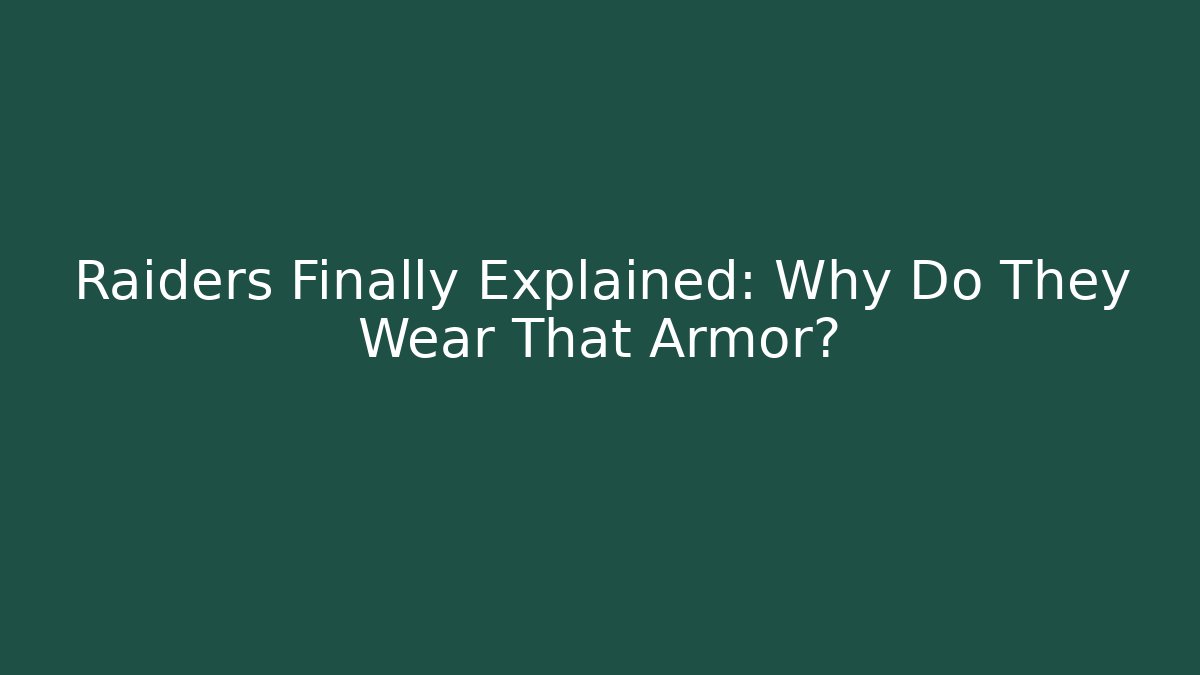 Raiders Finally Explained: Why Do They Wear That Armor?